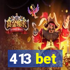 413 bet